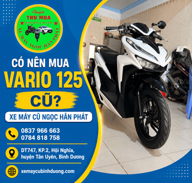 Có nên mua Vario 125 cũ? Đánh giá chi tiết ưu nhược điểm trước khi xuống tiền